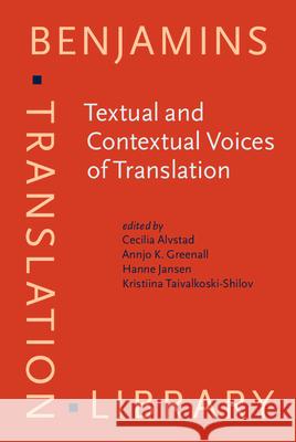 Textual and Contextual Voices of Translation Cecilia Alvstad Annjo K. Greenall Hanne Jansen 9789027258847 John Benjamins Publishing Company