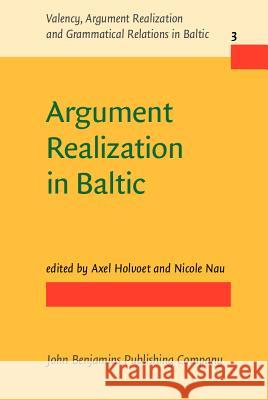 Argument Realization in Baltic Axel Holvoet Nicole Nau  9789027259110 John Benjamins Publishing Co