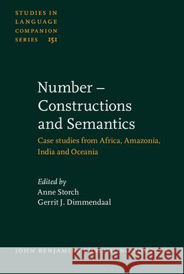 Number - Constructions and Semantics: Case Studies from Africa, Amazonia, India and Oceania Anne Storch Gerrit Jan Dimmendaal  9789027259165 John Benjamins Publishing Co