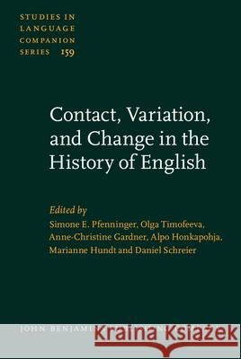 Contact, Variation, and Change in the History of English Simone E. Pfenninger Olga Timofeeva Anne-Christine Gardner 9789027259240 John Benjamins Publishing Co