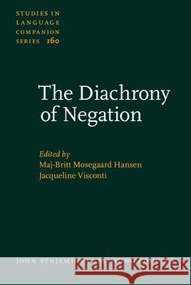 The Diachrony of Negation Maj-Britt Mosegaard Hansen Jacqueline Visconti  9789027259257 John Benjamins Publishing Co