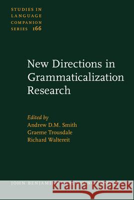 New Directions in Grammaticalization Research Andrew D. M. Smith Graeme Trousdale Richard Waltereit 9789027259318