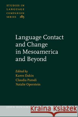 Language Contact and Change in Mesoamerica and Beyond Karen Dakin Claudia Parodi Natalie Operstein 9789027259509