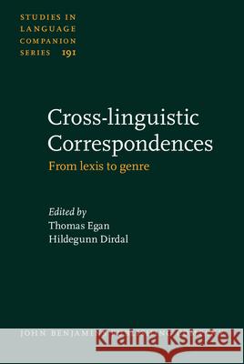 Cross-Linguistic Correspondences: From Lexis to Genre Thomas Egan Hildegunn Dirdal 9789027259561 John Benjamins Publishing Company
