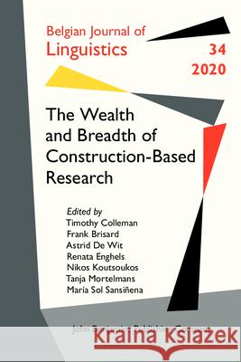 The Wealth and Breadth of Construction-Based Research Timothy Colleman (Ghent University), Frank Brisard (University of Antwerp), Astrid De Wit (University of Antwerp), Renat 9789027259851