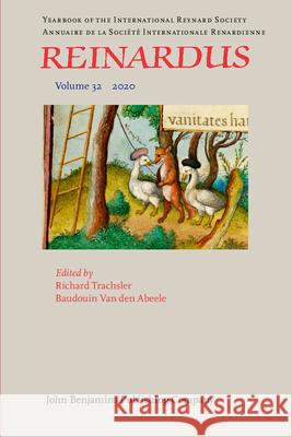 Reinardus: Yearbook of the International Reynard Society. Volume 32 (2020) Richard Trachsler (Universität Zurich), Baudouin Van den Abeele (Université catholique de Louvain) 9789027259868 John Benjamins Publishing Co