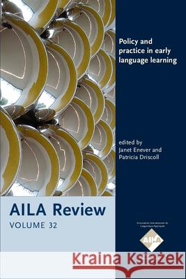 Policy and practice in early language learning Janet Enever (Umeå University, Sweden / King’s College London, UK), Patricia Driscoll (Canterbury Christ Church Universi 9789027261250