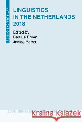 Linguistics in the Netherlands 2018 Bert Le Bruyn (Utrecht University) Janine Berns (Radboud University)  9789027262783 John Benjamins Publishing Co