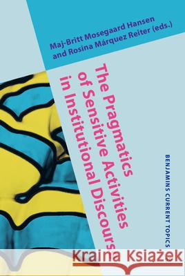 The Pragmatics of Sensitive Activities in Institutional Discourse Maj-Britt Mosegaard Hansen (University o Rosina Marquez Reiter (University of Sur  9789027263674