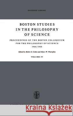 Proceedings of the Boston Colloquium for the Philosophy of Science 1966/1968 Colloquium for the Philosophy of Science Marx W. Wartofsky R. S. Cohen 9789027700148 Springer