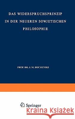 Das Widerspruchsprinzip in Der Neueren Sowjetischen Philosophie Lobkowicz, Nikolaus 9789027700599 Springer