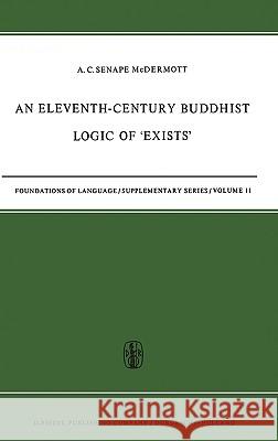 An Eleventh-Century Buddhist Logic of 'Exists': Ratnakīrti's Kṣaṇabhaṅgasiddhiḥ Vyatirekātmikā McDermott, A. C. 9789027700810 Springer