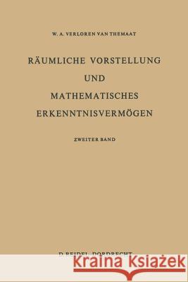 Räumliche Vorstellung Und Mathematisches Erkenntnisvermögen: Zweiter Band Verloren Van Themaat, P. 9789027700902 Not Avail