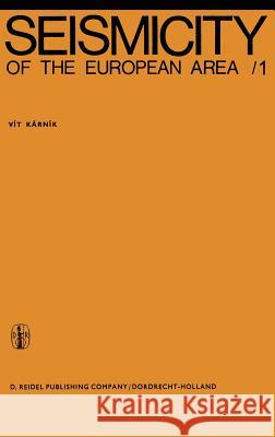 Seismicity of the European Area: Part I Karnik, Vit 9789027701213 Kluwer Academic Publishers