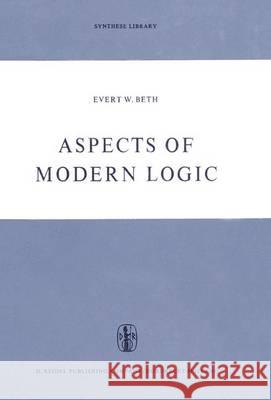 Aspects of Modern Logic Evert Willem Beth E. W. Beth D. H. J. D 9789027701732 Reidel