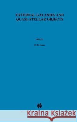 External Galaxies and Quasi-Stellar Objects International Astronomical Union         D. S. Evans 9789027701992 Springer