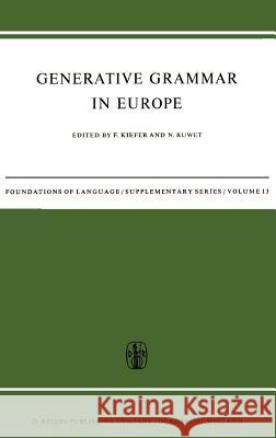Generative Grammar in Europe Ferenc Kiefer Ferenc Kiefer N. Ruwet 9789027702180 Springer