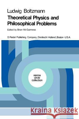 Theoretical Physics and Philosophical Problems: Selected Writings Boltzmann, Ludwig 9789027702500 Springer