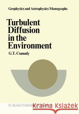 Turbulent Diffusion in the Environment G.T. Csanady 9789027702616 Springer