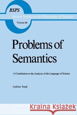 Problems of Semantics: A Contribution to the Analysis of the Language Science Short, David 9789027703163 Reidel