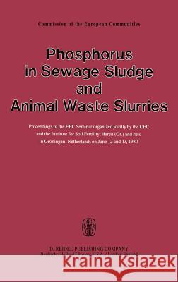 Phosphorus in Sewage Sludge and Animal Waste Slurries T. W. G. Hucker G. Hucker G. Catroux 9789027703170