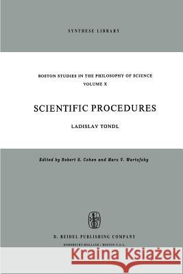 Scientific Procedures: A Contribution Concerning the Methodological Problems of Scientific Concepts and Scientific Explanation Short, David 9789027703231