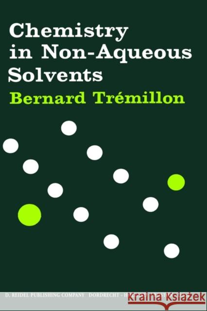 Chemistry in Non-Aqueous Solvents N. Corcoran B. Tremillon B. Trmillon 9789027703897 Springer