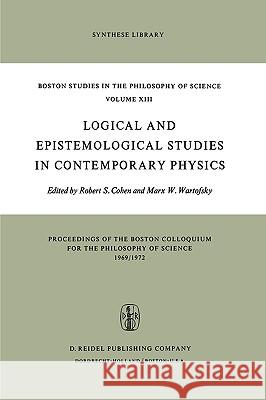 Logical and Epistemological Studies in Contemporary Physics Robert S. Cohen Marx W. Wartofsky R. S. Cohen 9789027703910 Springer