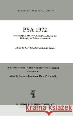 Proceedings of the 1972 Biennial Meeting of the Philosophy of Science Association K. Schaffner R. S. Cohen 9789027704085 Kluwer Academic Publishers