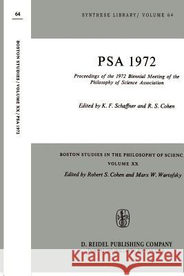 Proceedings of the 1972 Biennial Meeting of the Philosophy of Science Association Philosophy of Science Association        R. S. Cohen Kenneth F. Schaffner 9789027704092 Springer