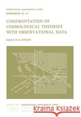 Confrontation of Cosmological Theories with Observational Data Malcolm S. Longair International Astronomical Union 9789027704573 D. Reidel