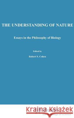 The Understanding of Nature: Essays in the Philosophy of Biology Grene, Marjorie 9789027704627