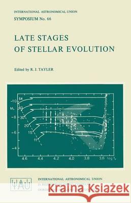 Late Stages of Stellar Evolution R. J. Tayler International Astronomical Union 9789027704719