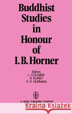 Buddhist Studies in Honour of I.B. Horner L. Cousins A. Kunst K. R. Norman 9789027704733 Springer