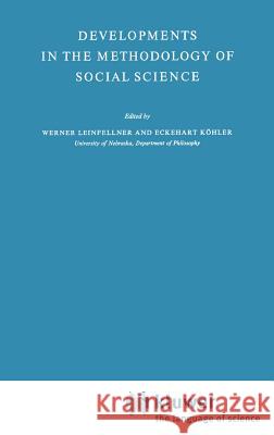 Developments in the Methodology of Social Science Werner Leinfellner Eckehart Kohler W. Leinfellner 9789027704931 Springer
