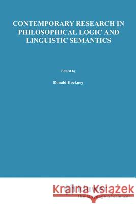 Contemporary Research in Philosophical Logic and Linguistic Semantics D. J. Hockney W. L. Harper B. Freed 9789027705129 Springer