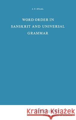 Word Order in Sanskrit and Universal Grammar J. F. Staal 9789027705495 Kluwer Academic Publishers
