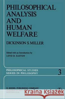 Philosophical Analysis and Human Welfare: Selected Essays and Chapters from Six Decades Easton, Loyd D. 9789027705662 D. Reidel