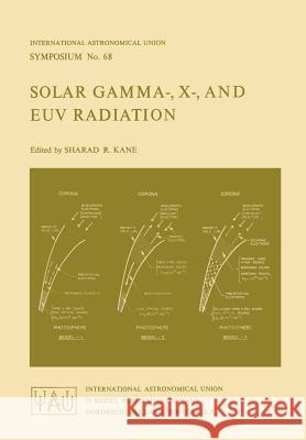 Solar Gamma-, X-, and Euv Radiation Kane, S. R. 9789027705778 D. Reidel