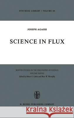 Science in Flux Joseph Agassi J. Agassi 9789027705846 Springer