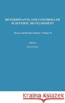 Determinants and Controls of Scientific Development K. D. Knorr Zilian H Strasser H. 9789027706003 Springer