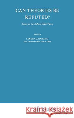 Can Theories Be Refuted?: Essays on the Duhem-Quine Thesis Harding, Sandra 9789027706294