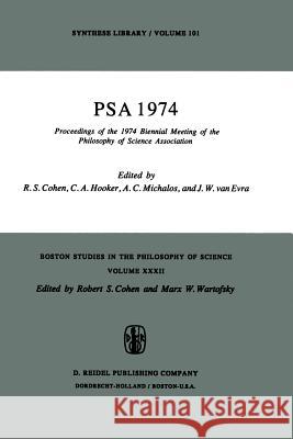 Psa 1974: Proceedings of the 1974 Biennial Meeting Philosophy of Science Association Cohen, Robert S. 9789027706485 Kluwer Academic Publishers