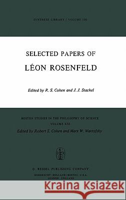 Selected Papers of Léon Rosenfeld Cohen, Robert S. 9789027706515 D. Reidel