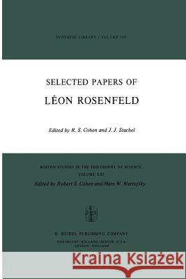 Selected Papers of Léon Rosenfeld Cohen, Robert S. 9789027706522 D. Reidel