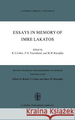 Essays in Memory of Imre Lakatos Robert S. Cohen P. K. Feyerabend Marx W. Wartofsky 9789027706546 Springer