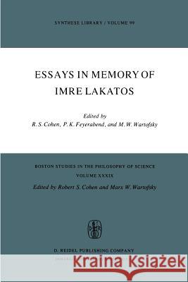 Essays in Memory of Imre Lakatos Robert S. Cohen P. K. Feyerabend Marx W. Wartofsky 9789027706553 Springer