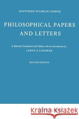 Philosophical Papers and Letters: A Selection Loemker, L. E. 9789027706935 Springer