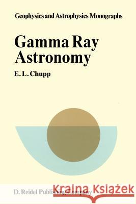Gamma-Ray Astronomy: Nuclear Transition Region Chupp, E. L. 9789027706966 Springer