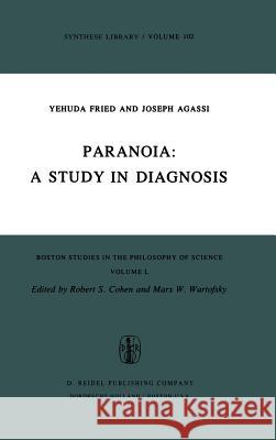 Paranoia: A Study in Diagnosis Yehuda Fried A. Fried J. Agassi 9789027707048 Springer